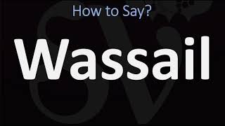 How to Pronounce Wassail CORRECTLY [upl. by Galanti]