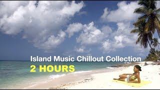 Island amp Island Music 2 Hours of the Best Island Music Playlist 2017 and 2018 [upl. by Halyak450]