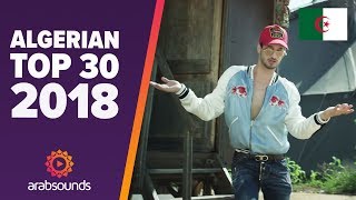 🇩🇿 Top 30 Best Algerian Songs 2018 Soolking LAlgérino Cheb Bilal DJ Kayz amp more [upl. by Katlaps433]