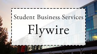 Student Business Services Flywire [upl. by Anotyal]