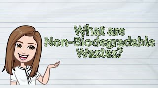 SCIENCE What are NonBiodegradable Wastes  iQuestionPH [upl. by Siryt]