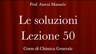 quotLe Soluzioniquot L50  Chimica generale  ProfAtzeni ISCRIVITI [upl. by Ltsyrk]