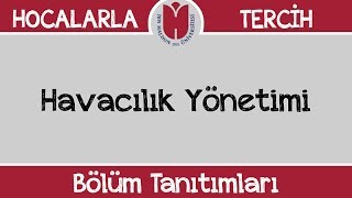 Bölüm Tanıtımları  Havacılık Yönetimi [upl. by Odelet755]