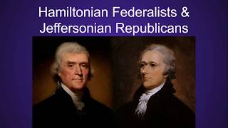 Hamiltonian Federalists and Jeffersonian Republicans [upl. by Barren620]