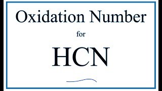 How to find the Oxidation Number for C in HCN Hydrogen cyanide [upl. by Jain189]