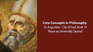 Augustine City of God bk 19  Peace as Universally Desired  Philosophy Core Concepts [upl. by Noynek]