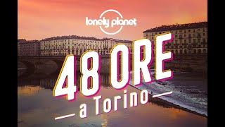 48 ore a Torino  Lonely Planet Italia [upl. by Irok]