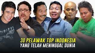 30 Pelawak Top Indonesia Yang Kini Telah Tiada [upl. by Emerick]