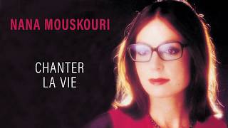 Nana Mouskouri  Chanter la vie Audio Officiel [upl. by Blank]