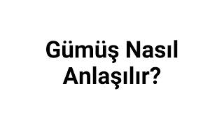 Gümüş Nasıl Anlaşılır [upl. by Auhesoj]