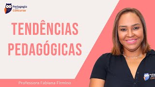 Tendências Pedagógicas  Pedagogia para Concurso [upl. by Storm]