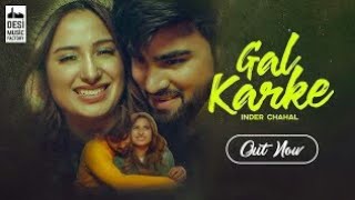 Gal Karke  Official Music Vedio   Ft Inder Chahal  New Punjabi Song 2019  DMF 2019 [upl. by Remy]