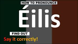 How to Pronounce Éilis  Irish Names pronunciation Guide [upl. by Enale]