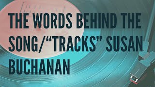 The Words Behind a Song “Tracks” Susan Buchanan [upl. by Shore612]