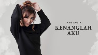 Tami Aulia  Kenanglah Aku  Official Video Lirik [upl. by Congdon]