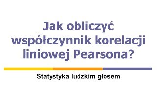 Jak obliczyć współczynnik korelacji liniowej Pearsona [upl. by Zavala]