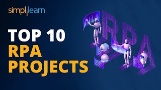 Top 10 RPA Projects  RPA Projects Examples  RPA Real Life Examples  RPA Tutorial  Simplilearn [upl. by Emoraj510]