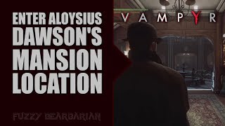 VAMPYR  Enter Aloysius Dawsons Mansion Location [upl. by Stoughton323]