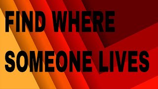 How to find where someone lives [upl. by Madid]