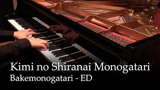 Kimi no Shiranai Monogatari  Bakemonogatari ED Piano [upl. by Nwadrebma]