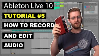 How to Record and Edit Audio in Ableton Live 10  Beginner Tutorial 5 [upl. by Eelegna708]