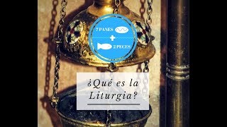 ¿QUÉ ES LA LITURGIA [upl. by Lateh]