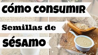 ¿COMO CONSUMIR SEMILLAS SESAMO O AJONJOLI [upl. by Tterag651]