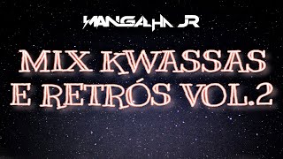 Mix Kwassas amp Retrós Vol2 Dj Mangalha Jr [upl. by Sukul]