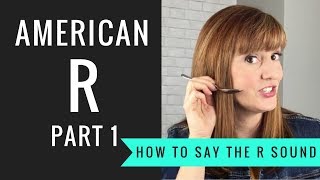 How to Pronounce the American R Sound American R Part 1 [upl. by Giark]