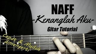 Gitar Tutorial NAFF  Kenanglah Aku Mudah amp Cepat dimengerti untuk pemula [upl. by Alston273]