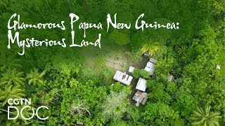 Glamorous Papua New Guinea Mysterious Land [upl. by Valdas]