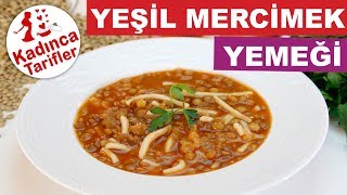 Erişteli Yeşil Mercimek Yemeği Tarifi  Yeşil Mercimek Yemeği Nasıl Yapılır  Kadınca Tarifler [upl. by Glaser996]