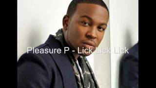 Pleasure P  Lick Lick Lick Without Intro [upl. by Brear]