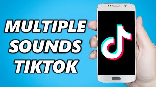 How to Add Multiple Sounds on TikTok Easy [upl. by Eilagam]