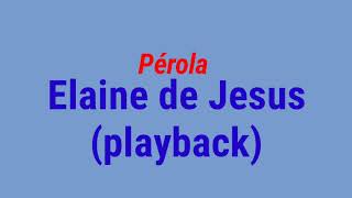 PérolaElaine de Jesus playback [upl. by Krista]