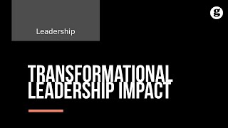 Impact of Transformational Leadership [upl. by Akcinahs488]