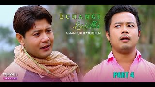 Echan gi Laidhi  Manipuri Full Movie  Part  4 [upl. by Alle]