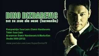 Dino Dizdarevic  Sve su zene oko mene Harmonika Official 2012 [upl. by Lorna]