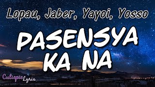 PASENSYA KA NA Lyrics  Lopau Jaber Yayoi Yosso  Cutiepie Lyrix [upl. by Itnava]