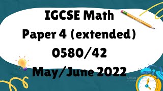 IGCSE Mathematics Paper 4 extended 058042 MayJune 2022 [upl. by Dleifniw]