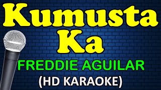 KUMUSTA KA  Freddie Aguilar HD Karaoke [upl. by Howlyn611]