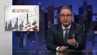 ICE Detention Last Week Tonight with John Oliver HBO [upl. by Uamak]