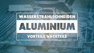 Wasserstrahlschneiden von Aluminium  Vorteile und Nachteile  AquaContour [upl. by Aihsenrad]