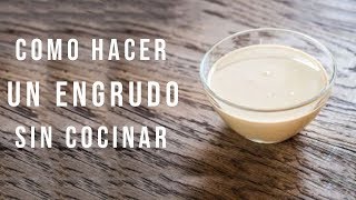 Como hacer un ENGRUDO casero SIN COCINAR  Fácil y Rapido [upl. by Hnoj446]