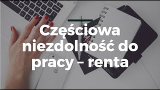 Częściowa niezdolność do pracy  renta [upl. by Plantagenet66]