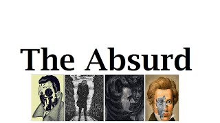 The Absurd  Absurdity  Absurdism  Philosophy of absurdism [upl. by Htiel]