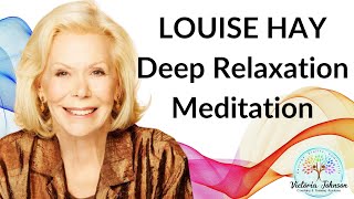 Louise HayMeditation For Deep Relaxation [upl. by Lladnar]