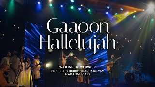 Gaaoon Hallelujah  Nations of Worship ft Shelley Reddy Thanga Selvam amp William Soans [upl. by Robinett]