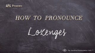 How to Pronounce Lozenges [upl. by Eniarrol]