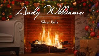 Andy Williams  Silver Bells Fireplace Video  Christmas Songs [upl. by Westleigh62]